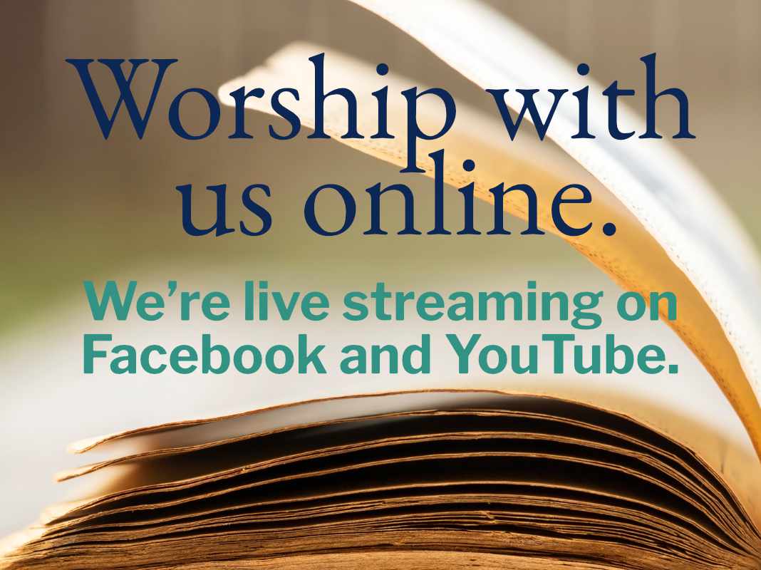 Worship with us online on Facebook and YouTube